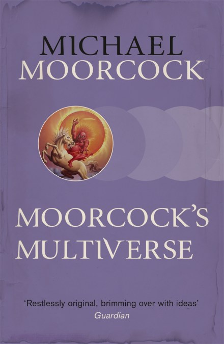 Moorcock’s Multiverse