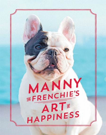 Manny the Frenchie's Art of Happiness