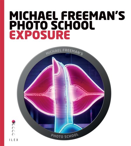 Michael Freeman’s Photo School: Exposure