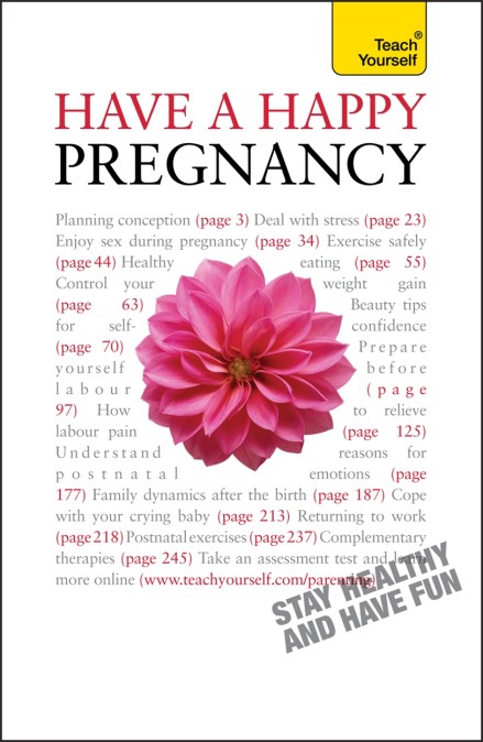 Have A Happy Pregnancy: Teach Yourself