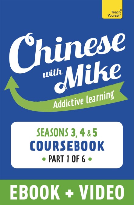 Learn Chinese with Mike Advanced Beginner to Intermediate Coursebook Seasons 3, 4 & 5