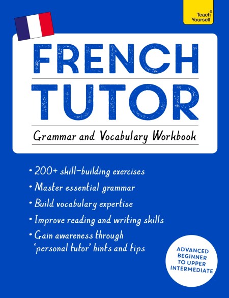 French Tutor: Grammar and Vocabulary Workbook (Learn French with Teach Yourself)