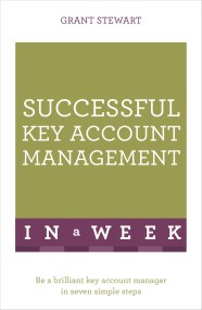 Successful Key Account Management In A Week