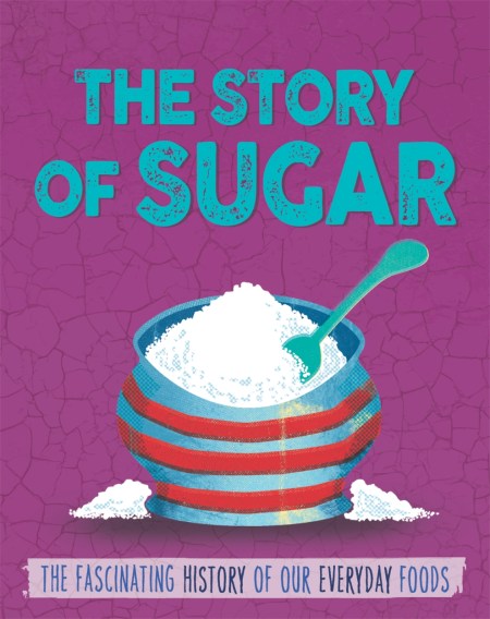 The Story of Food: Sugar