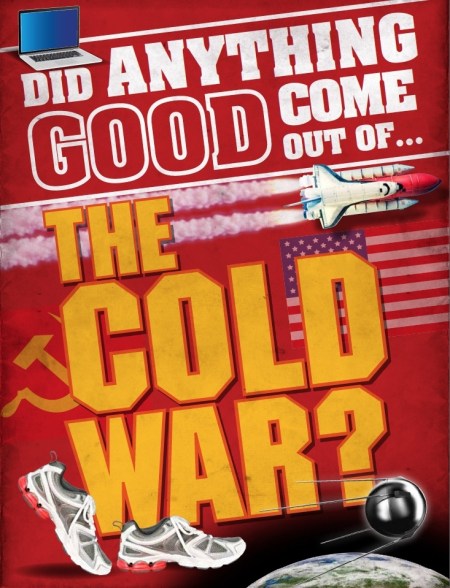 Did Anything Good Come Out of… the Cold War?