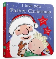 I Love You, Father Christmas Padded Board Book