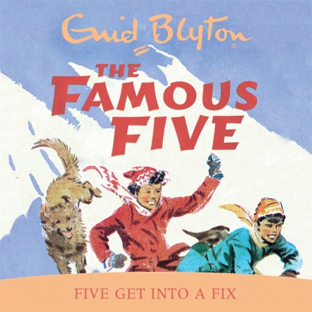 Famous Five: Five Get Into A Fix