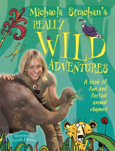 Michaela Strachan’s Really Wild Adventures: A book of fun and factual animal rhymes