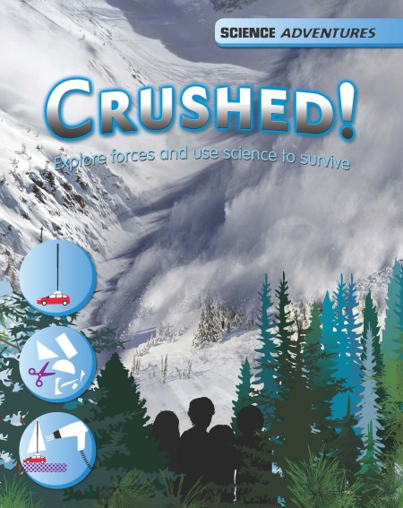 Science Adventures: Crushed! – Explore forces and use science to survive