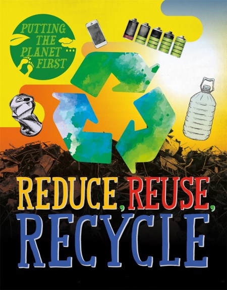 Putting the Planet First: Reduce, Reuse, Recycle