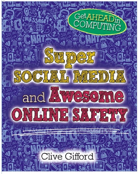 Get Ahead in Computing: Super Social Media and Awesome Online Safety