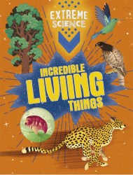 Extreme Science: Incredible Living Things