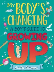 My Body’s Changing: A Boy’s Guide to Growing Up