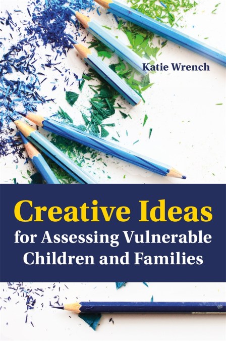 Creative Ideas for Assessing Vulnerable Children and Families