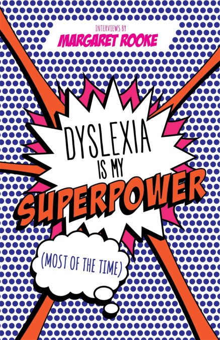 Dyslexia is My Superpower (Most of the Time)