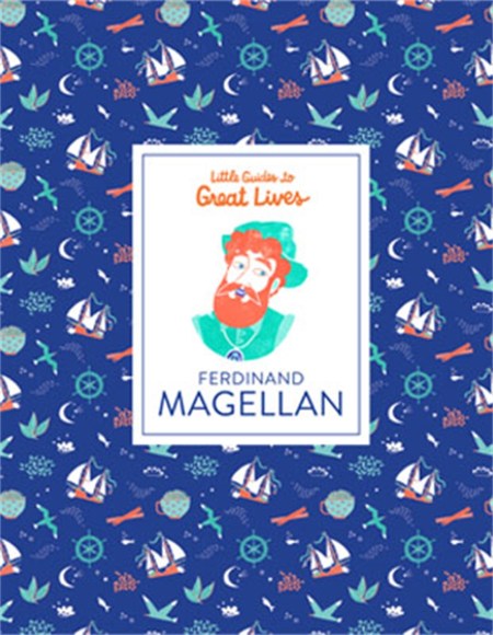 Little Guides to Great Lives: Ferdinand Magellan