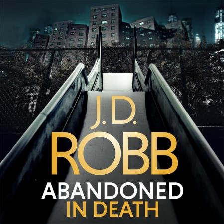 Abandoned in Death: An Eve Dallas thriller (In Death 54)