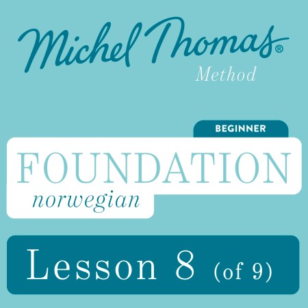 Foundation Norwegian (Michel Thomas Method) – Lesson 8 of 9