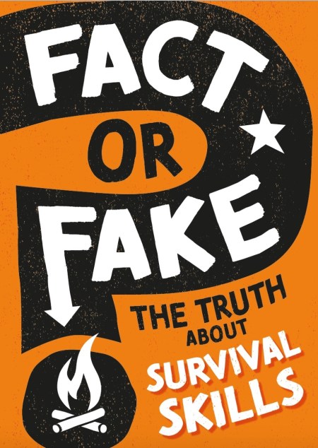 Fact or Fake?: The Truth About Survival Skills