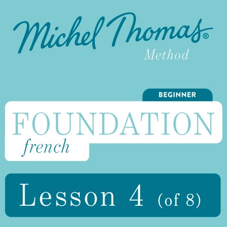 Foundation French (Michel Thomas Method) – Lesson 4 of 8