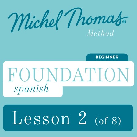 Foundation Spanish (Michel Thomas Method) – Lesson 2 of 8