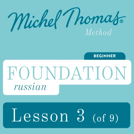 Foundation Russian (Michel Thomas Method) - Lesson 3 of 9