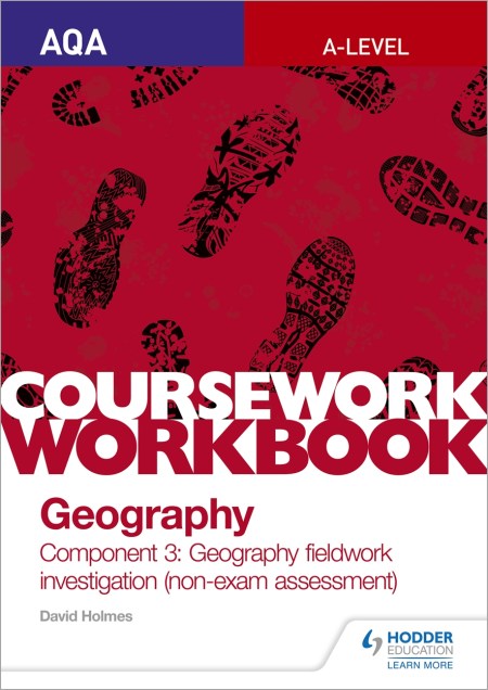 AQA A-level Geography Coursework Workbook: Component 3: Geography fieldwork investigation (non-exam assessment)