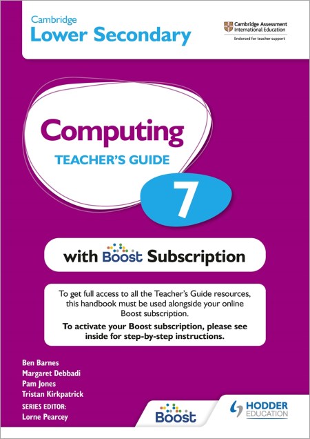 Cambridge Lower Secondary Computing 7 Teacher’s Guide with Boost Subscription