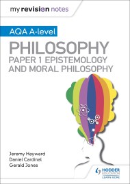 My Revision Notes: AQA A-level Philosophy Paper 1 Epistemology and Moral Philosophy