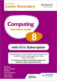 Cambridge Lower Secondary Computing 8 Teacher’s Guide with Boost Subscription