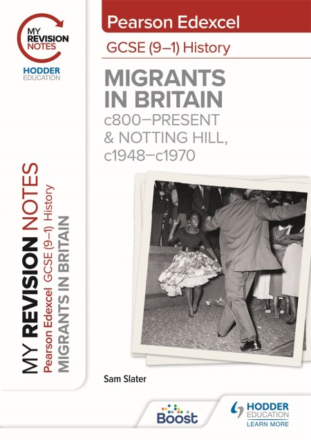 My Revision Notes: Pearson Edexcel GCSE (9–1) History: Migrants in Britain, c800–present and Notting Hill, c1948–c1970: Boost eBook