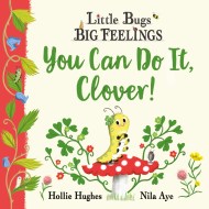 Little Bugs Big Feelings: You Can Do It Clover