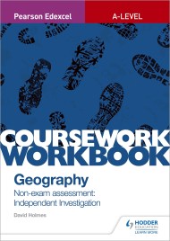 Pearson Edexcel A-level Geography Coursework Workbook: Non-exam assessment: Independent Investigation