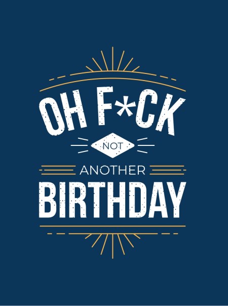 Oh F*ck – Not Another Birthday