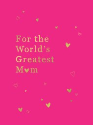 For the World's Greatest Mum