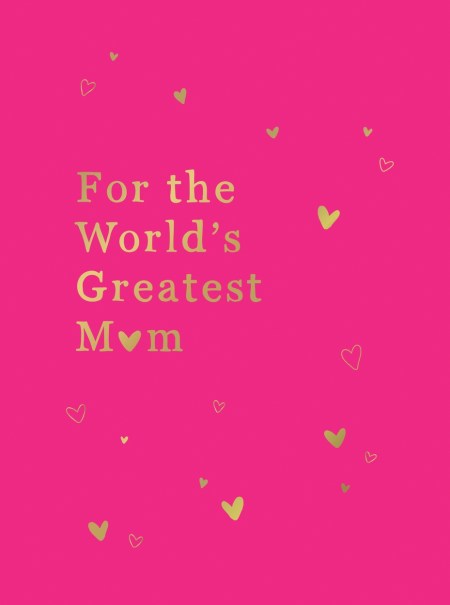 For the World’s Greatest Mum