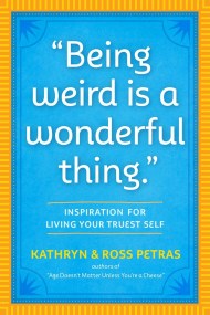 "Being Weird Is a Wonderful Thing"