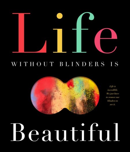 Life Without Blinders . . . Is Beautiful