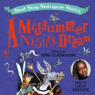 Short, Sharp Shakespeare Stories: A Midsummer Night’s Dream