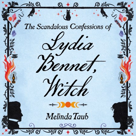 The Scandalous Confessions of Lydia Bennet, Witch