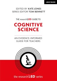 The researchED Guide to Cognitive Science: An evidence-informed guide for teachers