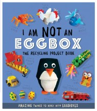 I Am Not An Eggbox – The Recycling Project Book