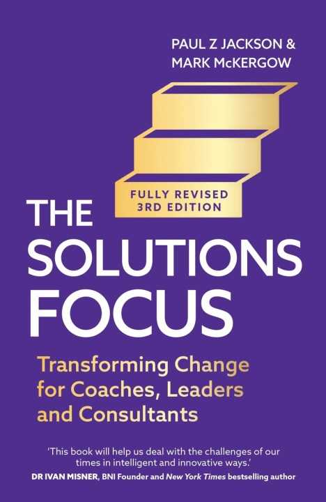 The Solutions Focus, 3rd edition