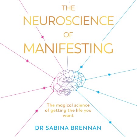 The Neuroscience of Manifesting