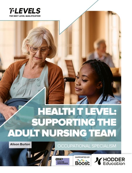 Health T Level: Supporting the Adult Nursing Team: Occupational Specialism Boost eBook