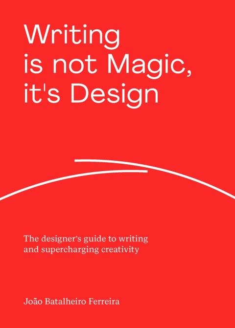 Writing is not Magic, it's Design