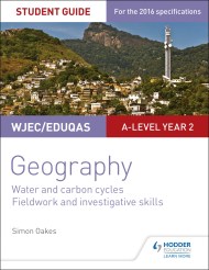 WJEC/Eduqas A-level Geography Student Guide 4: Water and carbon cycles; Fieldwork and investigative skills