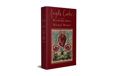 Angela Carter’s Book Of Wayward Girls And Wicked Women