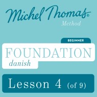 Foundation Danish (Learn Danish with the Michel Thomas Method) - Lesson 4 of 9