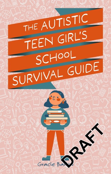 The Autistic Girl's School Survival Guide